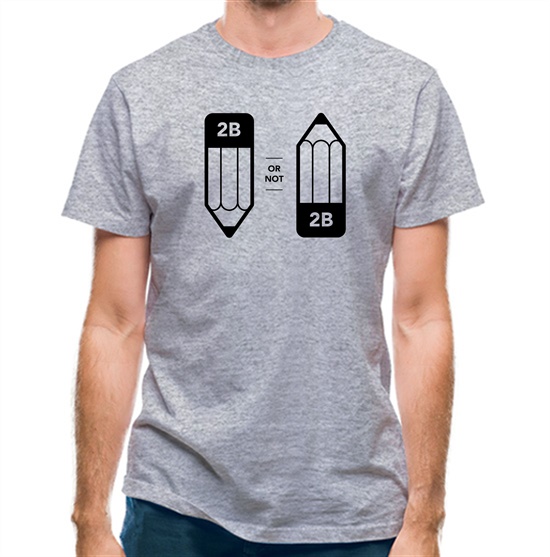2B Or Not 2B t-shirts
